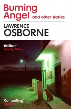 Burning Angel and Other Stories, Paperback/Lawrence Osborne