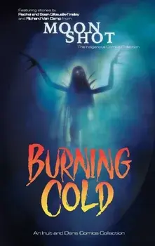 Burning Cold. An Inuit and Dene Comics Collection, English Edition, Paperback/Richard Van Camp
