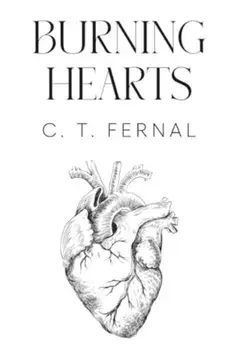 Burning Hearts, Paperback/C. T. Fernal