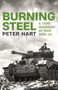 Burning Steel. A Tank Regiment at War, 1939-45, Main, Paperback/***