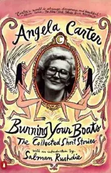 Burning Your Boats: The Collected Short Stories, Paperback/Angela Carter