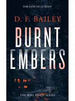 Burnt Embers. A Will Finch Mystery Thriller, Paperback/D.F. Bailey