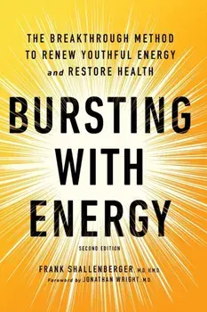 Bursting With Energy. The Breakthrough Method to Renew Youthful Energy and Restore Health, 2nd Edition, Paperback/Dr. Frank Shallenberger