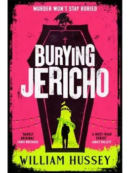 Burying Jericho. The brand new 2025 crime thriller from the award-winning author of KILLING JERICHO, Hardback/William Hussey