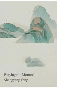 Burying the Mountain - Shangyang Fang