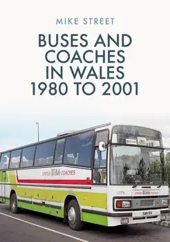 Buses and Coaches in Wales: 1980 to 2001, Paperback/Mike Street