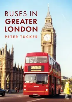 Buses in Greater London, Paperback/Peter Tucker