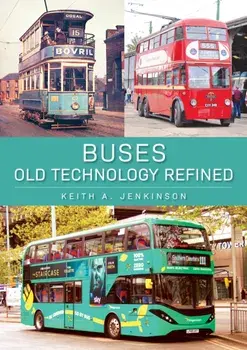 Buses: Old Technology Refined, Paperback/Keith A. Jenkinson