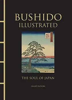 Bushido Illustrated. The Soul of Japan, Hardback/Inazo Nitobe