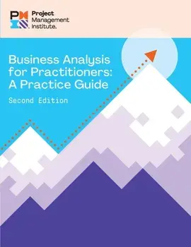Business Analysis for Practitioners - SECOND Edition. A Practice Guide, Second edition, Paperback/Project Management Institute PMI