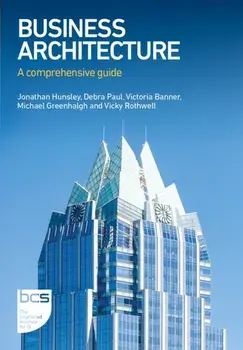 Business Architecture. A comprehensive guide, Paperback/Vicky Rothwell