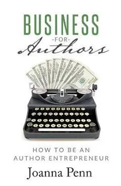Business for Authors: How to be an Author Entrepreneur - Joanna Penn