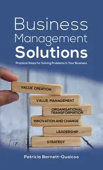 Business Management Solutions. Practical Steps for Solving Problems in Your Business, Paperback/Patricia Barnett-Quaicoo