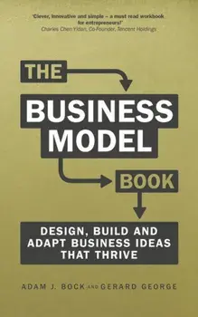 Business Model Book. Design, build and adapt business ideas that drive business growth, Paperback/Gerard George