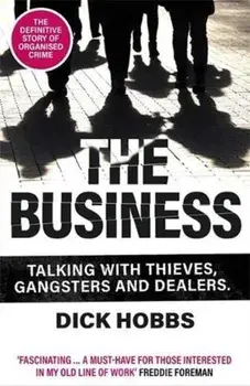 Business. Talking with thieves, gangsters and dealers, Paperback/Dick Hobbs
