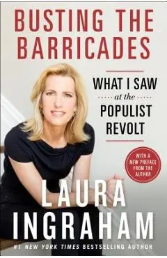 Busting the Barricades: What I Saw at the Populist Revolt - Laura Ingraham