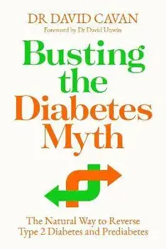 Busting the Diabetes Myth. The Natural Way to Reverse Type 2 Diabetes and Prediabetes, Main, Paperback/Dr David (author) Cavan