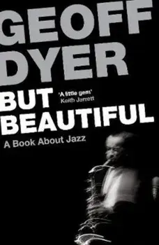 But Beautiful, Paperback/Geoff Dyer