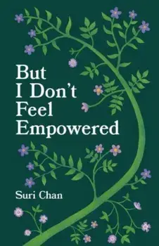 But I Don't Feel Empowered, Paperback/Suri Chan