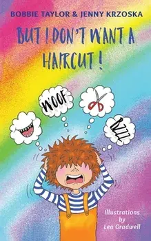 But I Don't Want a Haircut!, Paperback/Bobbie Taylor