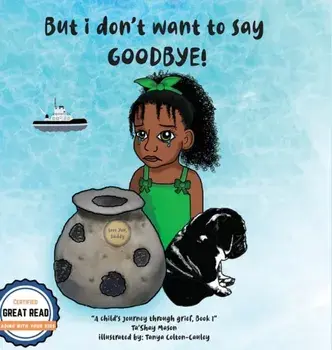 But i don't want to say GOODBYE!, Hardcover/Ta'shay Mason