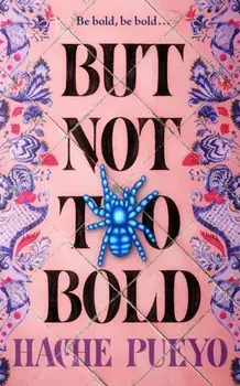 But Not Too Bold, Hardback/Hache Pueyo