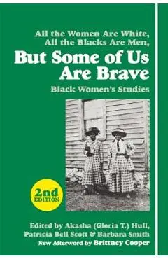 But Some of Us Are Brave: Black Women's Studies - Akasha (gloria T. ). Hull