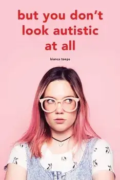 But you don't look autistic at all, Paperback/Bianca Toeps