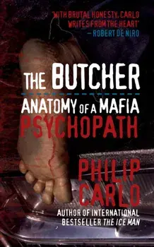 Butcher. Anatomy of a Mafia Psychopath, Paperback/Philip Carlo