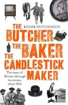 Butcher, the Baker, the Candlestick-Maker, Paperback/Roger Hutchinson