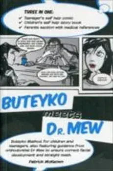 Buteyko Meets Dr Mew. Buteyko Method. For Teenagers, Also Featuring Guidance from Orthodontist Dr Mew to Ensure Correct Facial Development and Straight Teeth, Paperback/Patrick McKeown