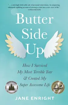 Butter-Side Up. How I Survived My Most Terrible Year and Created My Super Awesome Life, Paperback/Jane Enright