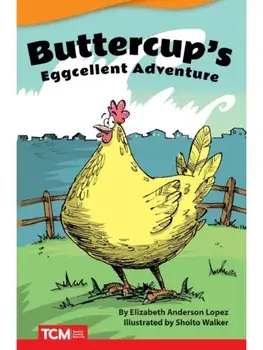 Buttercup's Eggcellent Adventure, Paperback/Elizabeth Anderson Lopez