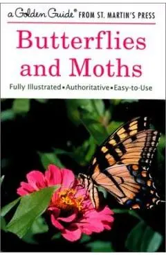 Butterflies and Moths: A Fully Illustrated, Authoritative and Easy-To-Use Guide - Robert T. Mitchell