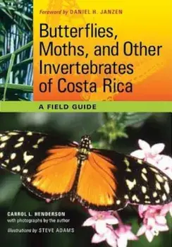 Butterflies, Moths, and Other Invertebrates of Costa Rica: A Field Guide, Paperback/Carrol L. Henderson