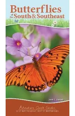 Butterflies of the South & Southeast: Your Way to Easily Identify Butterflies - Jaret C. Daniels
