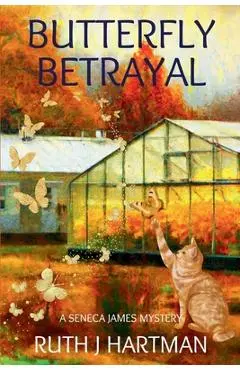 Butterfly Betrayal: A Seneca James Mystery - Ruth J. Hartman