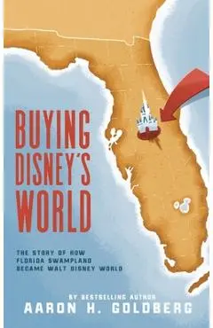 Buying Disney's World - Aaron H. Goldberg