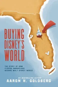 Buying Disney's World, Paperback/Aaron H. Goldberg