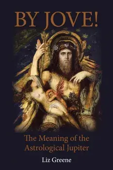 By Jove!. The Meaning of the Astrological Jupiter, Paperback/Liz Greene