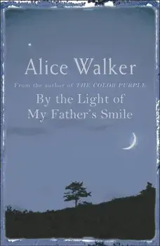 By the Light of My Father's Smile, Paperback/Alice Walker