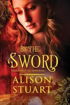 By the Sword, Paperback/Alison Stuart