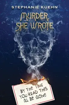 By the Time You Read This I'll Be Gone (Murder, She Wrote #1), Paperback/Stephanie Kuehn