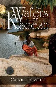 By the Waters of Kadesh, Paperback/Carole Towriss