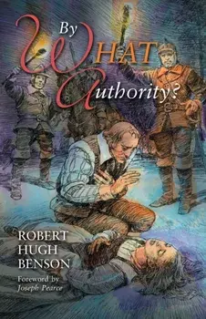 By What Authority, Paperback/Robert Hugh Benson