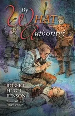 By What Authority - Robert Hugh Benson