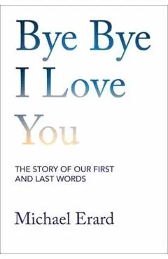 Bye Bye I Love You - Michael Erard