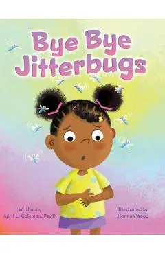 Bye Bye Jitterbugs - April Coleman Psy D.