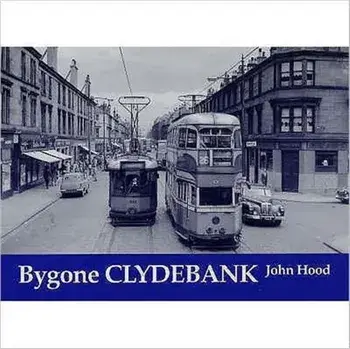Bygone Clydebank, Paperback/John Hood