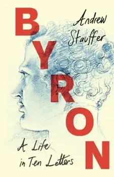 Byron: A Life in Ten Letters, Hardback/***